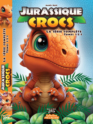 cover image of JURASSIQUE CROCS--La série complète--Tomes 1-2-3
